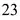 23
