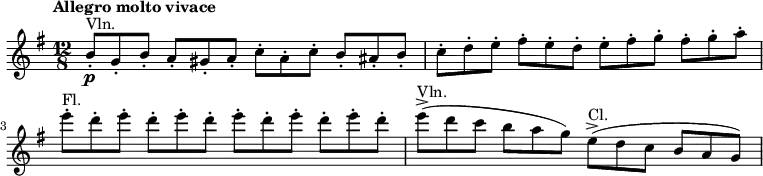 \relative c'' {
\tempo "Allegro molto vivace"
\set Score.tempoHideNote = ##t \tempo 4. = 152
\clef treble
\key g \major
\time 12/8
\set Staff.midiInstrument = #"violin"
b8\p-.^\markup{"Vln."} g-. b-. a-. gis-. a-. c-. a-. c-. b-. ais-. b-.
c-. d-. e-. fis-. e-. d-. e-. fis-. g-. fis-. g-. a-.\break
\set Staff.midiInstrument = #"flute"
e'-.^\markup{"Fl."} d-. e-. d-. e-. d-. e-. d-. e-. d-. e-. d-.
\set Staff.midiInstrument = #"violin"
e->(^\markup{"Vln."} d c b a g)
\set Staff.midiInstrument = #"clarinet"
e->(^\markup{"Cl."} d c b a g)
}
