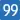99