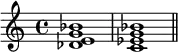  {
    \relative c' {
        \time 4/4
        <des e g bes>1 <c es g bes> \bar "||"
    }
}
